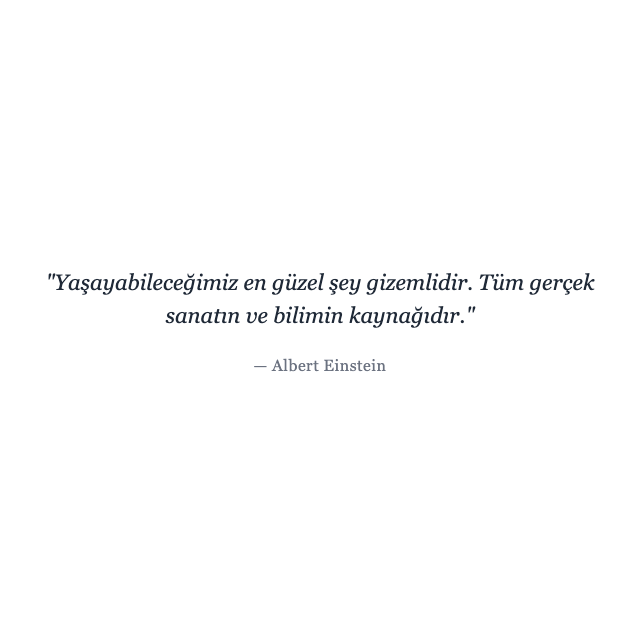 Albert Einstein - bilim Albert Einstein sözü hakkında bilim: "Yaşayabileceğimiz en güzel şey gizemlidir. Tüm gerçek sanatın ve bilimin kaynağıdır."