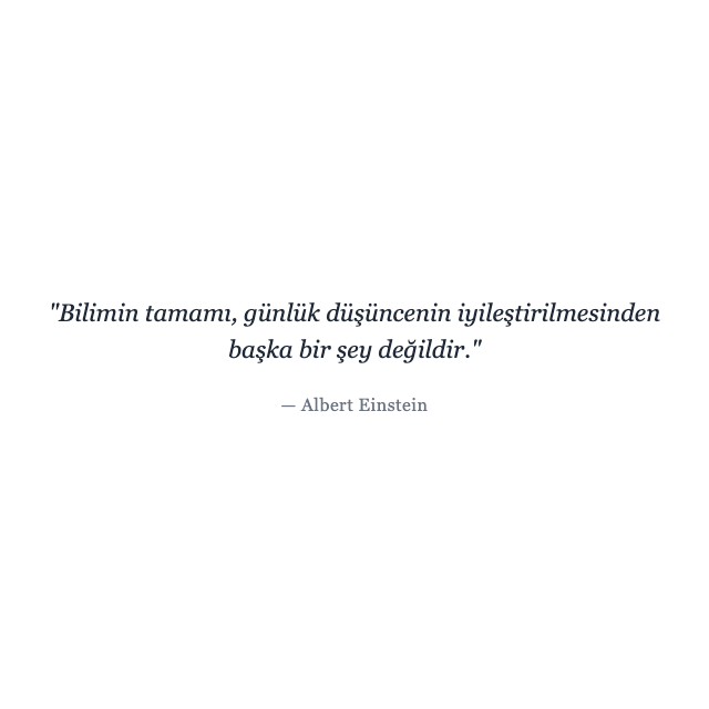 Albert Einstein - bilim Albert Einstein sözü hakkında bilim: "Bilimin tamamı, günlük düşüncenin iyileştirilmesinden başka bir şey değildir."
